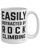 Funny Rock Climbing Mug Easily Distracted By Rock Climbing Coffee Cup 15oz White