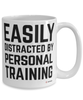 Funny Personal Trainer Mug Easily Distracted By Personal Training Coffee Cup 15oz White