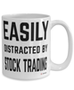 Funny Stock Trader Mug Easily Distracted By Stock Trading Coffee Cup 15oz White