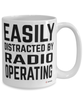 Funny Radio Operator Mug Easily Distracted By Radio Operating Coffee Cup 15oz White
