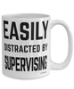 Funny Supervisor Mug Easily Distracted By Supervising Coffee Cup 15oz White