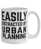 Funny Urban Planner Mug Easily Distracted By Urban Planning Coffee Cup 15oz White