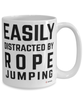Funny Rope Jumping Mug Easily Distracted By Rope Jumping Coffee Cup 15oz White