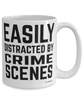 Funny Criminal Investigator Mug Easily Distracted By Crime Scenes Coffee Cup 15oz White