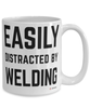 Funny Welder Mug Easily Distracted By Welding Coffee Cup 15oz White