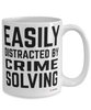 Funny Detective Mug Easily Distracted By Crime Solving Coffee Cup 15oz White