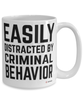 Funny Criminologist Mug Easily Distracted By Criminal Behaviour Coffee Cup 15oz White