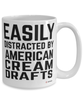 Funny American Cream Draft Mug Easily Distracted By American Cream Drafts Coffee Cup 15oz White