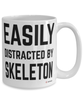 Funny Skeleton Mug Easily Distracted By Skeleton Coffee Cup 15oz White