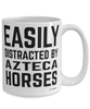 Funny Azteca Horse Mug Easily Distracted By Azteca Horses Coffee Cup 15oz White