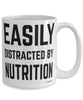 Funny Nutritionist Mug Easily Distracted By Nutrition Coffee Cup 15oz White
