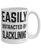 Funny Slacklining Mug Easily Distracted By Slacklining Coffee Cup 15oz White