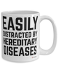 Funny Genetic Counselor Mug Easily Distracted By Hereditary Diseases Coffee Cup 15oz White