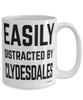 Funny Clydesdale Mug Easily Distracted By Clydesdales Coffee Cup 15oz White