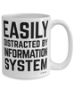 Funny Information Systems Mug Easily Distracted By Information Systems Coffee Cup 15oz White