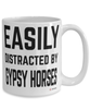 Funny Gypsy Horse Mug Easily Distracted By Gypsy Horse Coffee Cup 15oz White