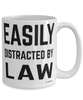 Funny Law Mug Easily Distracted By Law Coffee Cup 15oz White