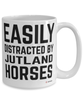 Funny Jutland Horse Mug Easily Distracted By Jutland Horses Coffee Cup 15oz White