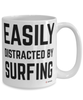 Funny Surfer Mug Easily Distracted By Surfing Coffee Cup 15oz White