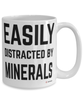 Funny Mineralogist Easily Distracted By Minerals Coffee Cup 15oz White