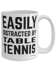 Funny Ping Pong Mug Easily Distracted By Table Tennis Coffee Cup 15oz White