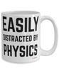 Funny Physicist Mug Easily Distracted By Physics Coffee Cup 15oz White