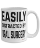 Funny Oral Surgeon Mug Easily Distracted By Oral Surgery Coffee Cup 15oz White