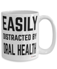 Funny Dentist Mug Easily Distracted By Oral Health Coffee Cup 15oz White