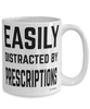 Funny Pharmacist Pharmacy Technician Mug Easily Distracted By Prescriptions Coffee Cup 15oz White