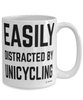 Funny Unicycling Mug Easily Distracted By Unicycling Coffee Cup 15oz White