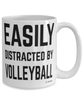 Funny Volleyballer Mug Easily Distracted By Volleyball Coffee Cup 15oz White