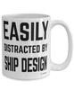 Funny Naval Architect Mug Easily Distracted By Ship Design Coffee Cup 15oz White