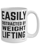 Funny Weightlifter Mug Easily Distracted By Weightlifting Coffee Cup 15oz White