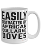 Funny African Collared Dove Mug Easily Distracted By African Collared Doves Coffee Cup 15oz White