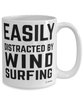 Funny Windsurfer Mug Easily Distracted By Windsurfing Coffee Cup 15oz White