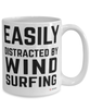 Funny Windsurfer Mug Easily Distracted By Windsurfing Coffee Cup 15oz White
