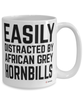 Funny African Grey Hornbill Mug Easily Distracted By African Grey Hornbills Coffee Cup 15oz White