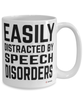 Funny Speech-language Pathologist SLP Mug Easily Distracted By Speech Disorders Coffee Cup 15oz White