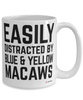 Funny Blue And Yellow Macaw Mug Easily Distracted By Blue And Yellow Macaws Coffee Cup 15oz White