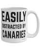 Funny Canary Mug Easily Distracted By Canaries Coffee Cup 15oz White