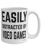 Funny Video Gamer Mug Easily Distracted By Video Games Coffee Cup 15oz White