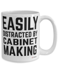 Funny Cabinet Maker Mug Easily Distracted By Cabinet Making Coffee Cup 15oz White