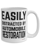 Funny Car Restorer Mug Easily Distracted By Automobile Restoration Coffee Cup 15oz White
