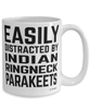 Funny Indian Ringneck Parakeet Mug Easily Distracted By Indian Ringneck Parakeets Coffee Cup 15oz White