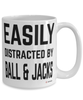 Funny Ball And Jacks Mug Easily Distracted By Ball And Jacks Coffee Cup 15oz White