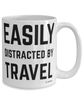 Funny Gallivanter Wanderlust Mug Easily Distracted By Travel Coffee Cup 15oz White