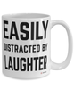 Funny Comedian Mug Easily Distracted By Laughter Coffee Cup 15oz White