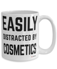 Funny Makeup Artist Cosmetologist Mug Easily Distracted By Cosmetics Coffee Cup 15oz White