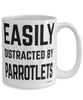 Funny Parrotlet Mug Easily Distracted By Parrotlets Coffee Cup 15oz White