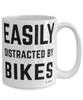 Funny Biker Mug Easily Distracted By Bikes Coffee Cup 15oz White